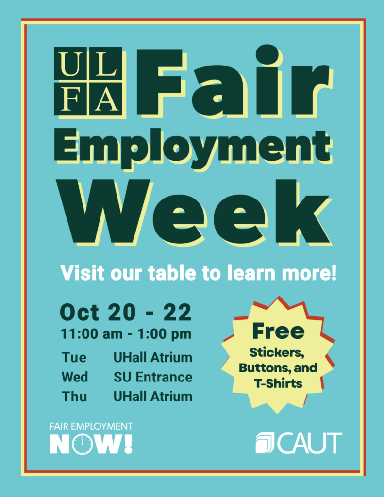 Poster advertising Fair Employment Week encouraging people to visit ULFA's table from 11:00 am - 1:00 pm October 20-22 to learn more. Tables will be at UHall Atrium on Tues, SU Entrance on Wed, and UHall Atrium on Thurs. There will be free stickers, buttons, and t-shirts